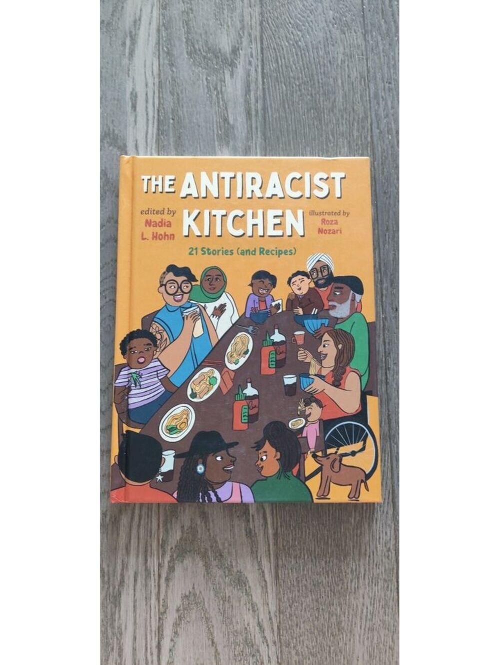 The Antiracist Kitchen 21 Stories & Recipes Nadia L Hohn Hardcover Children Book